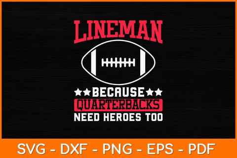 Lineman Because Quarterbacks Need Heroes Football Lineman Svg File SVG artprintfile 