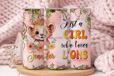Lion Tumbler Just A Girl Who Loves Lions Flowers Cute Animal Sublimation DesignSVG 