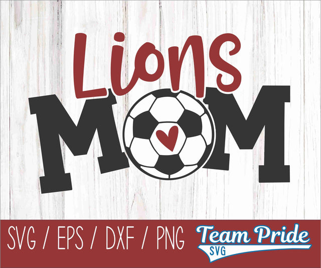 Lions Soccer Mom SVG Digital Download Printable - SVG, EPS, DXF, PNG SVG Team Pride SVG 