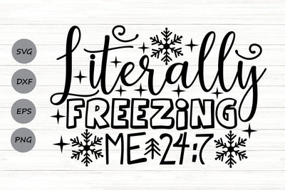 Literally Freezing| Funny Winter Season SVG Cutting Files. SVG CosmosFineArt 