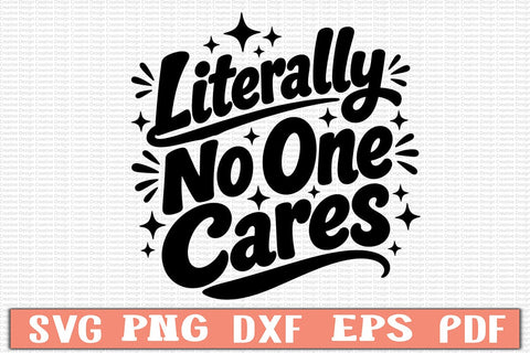 Literally No One Cares SVG SVG Craftlabsvg24 