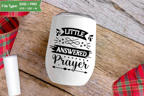 Little Answered Prayer SVG Cut File, Baby Saying SVG Design SVGs,Quotes and Sayings,Food & Drink,On Sale, Print & Cut SVG DesignPlante 503 