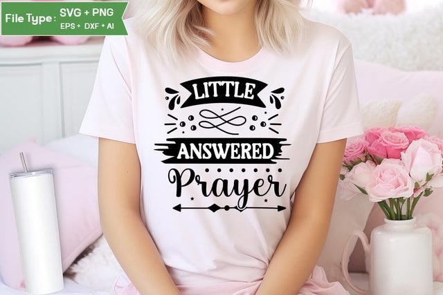 Little Answered Prayer SVG Cut File, Baby Saying SVG Design SVGs,Quotes and Sayings,Food & Drink,On Sale, Print & Cut SVG DesignPlante 503 