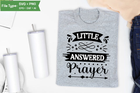 Little Answered Prayer SVG Cut File, Baby Saying SVG Design SVGs,Quotes and Sayings,Food & Drink,On Sale, Print & Cut SVG DesignPlante 503 