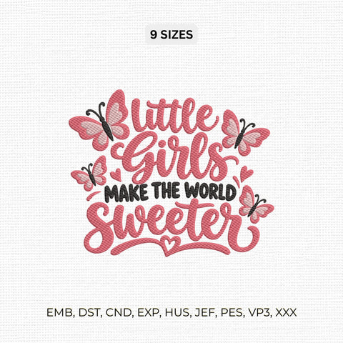 Little Girls Make the World Sweeter Embroidery Design – Pink Butterfly Girly Quote Machine Embroidery File Embroidery/Applique DESIGNS PatternFeed8 