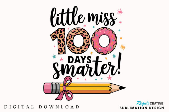 Little Miss 100 Days Smarter Sublimation Design Sublimation Regulrcrative 
