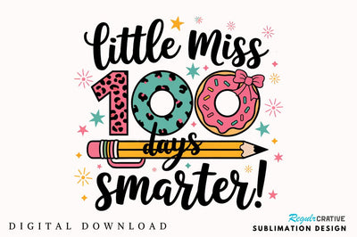 Little Miss 100 Days Smarter Sublimation Design Sublimation Regulrcrative 