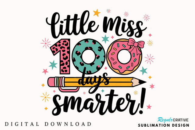 Little Miss 100 Days Smarter Sublimation Design Sublimation Regulrcrative 