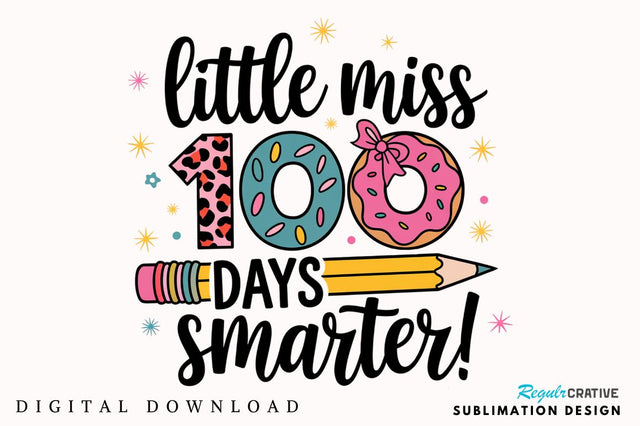 Little Miss 100 Days Smarter Sublimation Design Sublimation Regulrcrative 