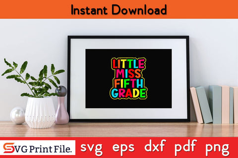 Little Miss Fifth Grade Shirt Back To School SVG PNG Craft Cut File SVG SVG Print File 