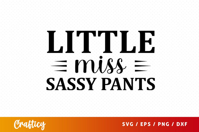 Little miss sassy pants SVG Design SVG Designangry 