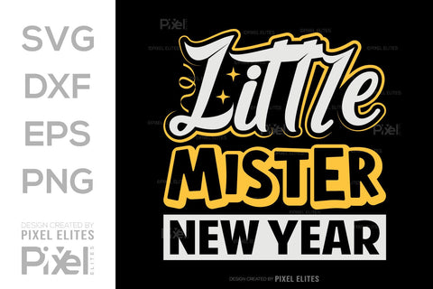 Little Mister New Year SVG Happy New Year Finally Tshirt Bundle New Year celebration New Year Quote Design SVG ETC Craft 