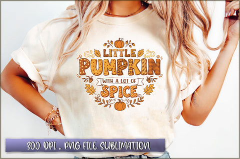 Little Pumpkin with a Lot of Spice Sublimation Sublimation Shetara Begum 