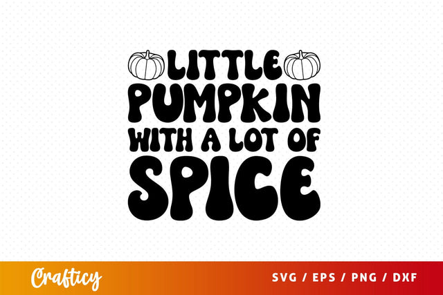 Little pumpkin with a lot of spice SVG Design SVG Designangry 