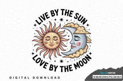 Live by the sun, love by the moon sublimation png design Sublimation Regulrcrative 