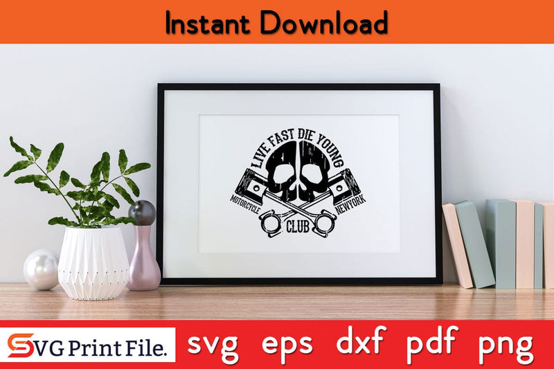 Live fast Die Young Motorcycle Club Funny Motorbiker SVG PNG Craft Cut ...