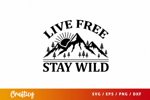 Live free stay wild SVG Design SVG Designangry 