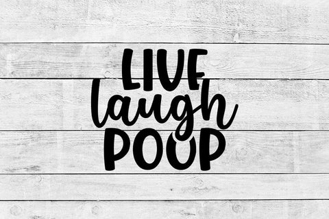 Live laugh poop SVG Design SVG Designangry 