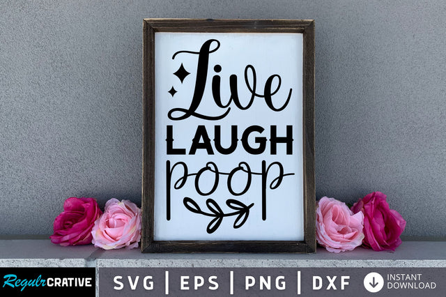 Live laugh poop svg desinn SVG Regulrcrative 