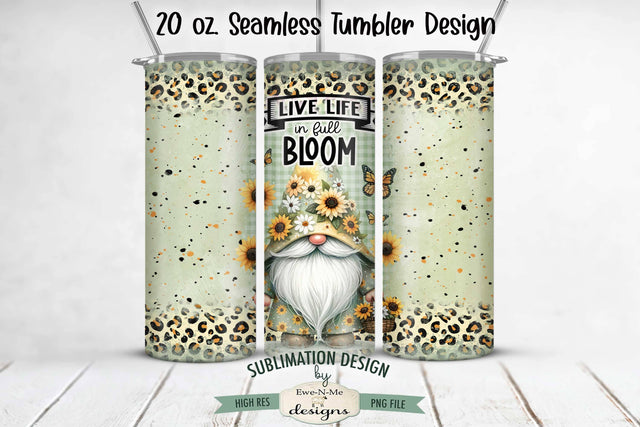 Live Life In Full Bloom Gnome 20oz Seamless Tumbler Wrap Sublimation Ewe-N-Me Designs 