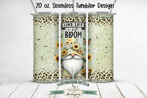 Live Life In Full Bloom Gnome 20oz Seamless Tumbler Wrap Sublimation Ewe-N-Me Designs 