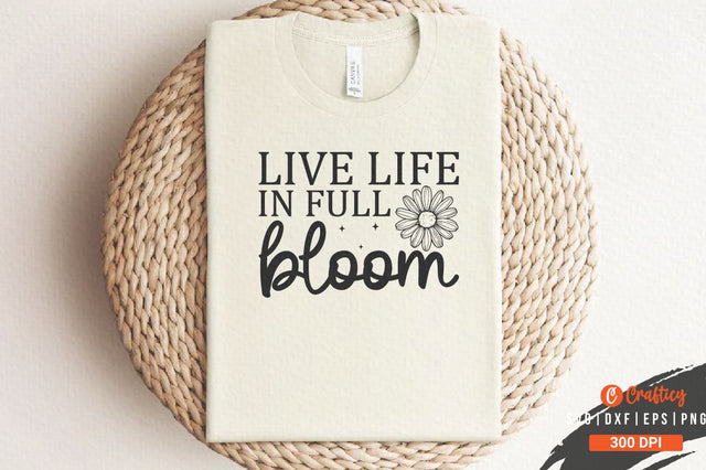 Live life in full bloom SVG Design SVG Designangry 