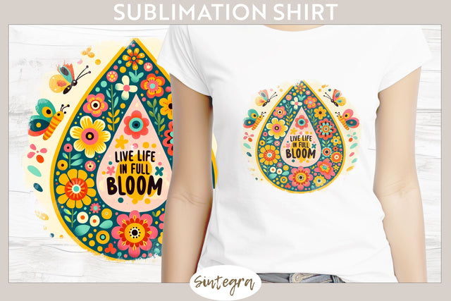 Live Life in Full Bloom v3 T-shirt Sublimation Sublimation Sintegra 