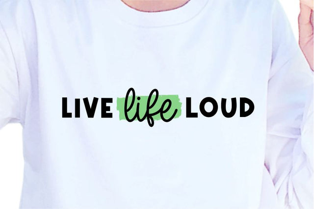 Live Life Loud, SVG, Inspirational Quotes, Motivatinal Quote Sublimation PNG T shirt Designs, Sayings SVG, Positive Vibes, SVG D2PUTRI Designs 