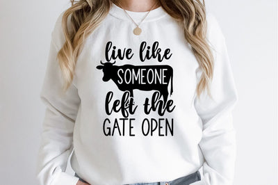 live like someone left the gate open SVG Design SVG Designangry 