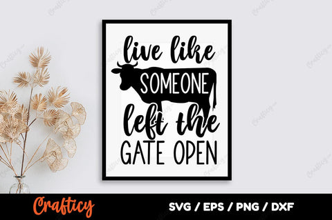live like someone left the gate open SVG Design SVG Designangry 