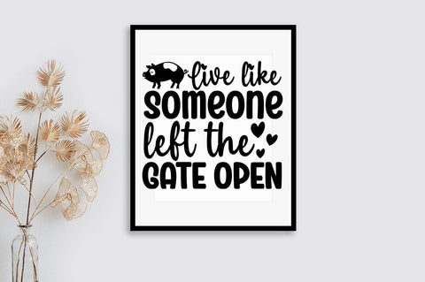 Live like someone left the gate open SVG Design SVG Designangry 