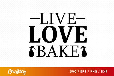 Live love bake svg Design SVG Designangry 