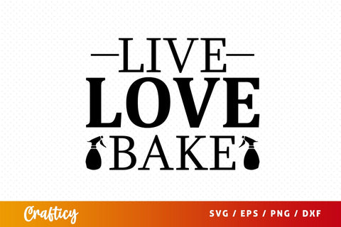 Live love bake svg Design SVG Designangry 