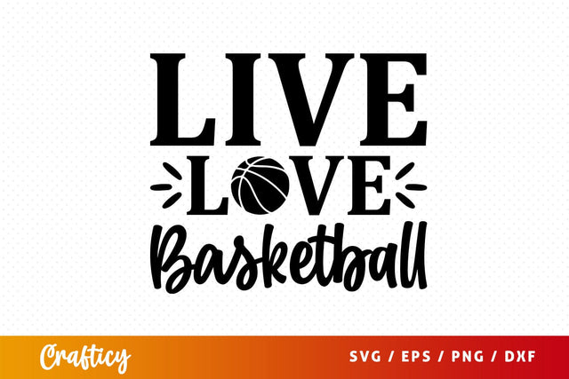 Live love basketball Svg Design SVG Designangry 