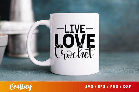 Live love crochet T shirt SVG Design SVG Designangry 
