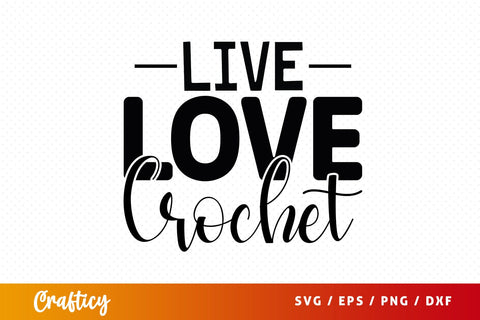 Live love crochet T shirt SVG Design SVG Designangry 