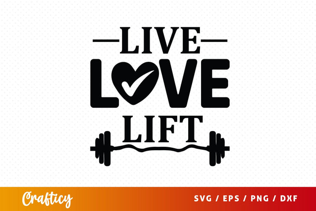 Live love lift SVG Design SVG Designangry 