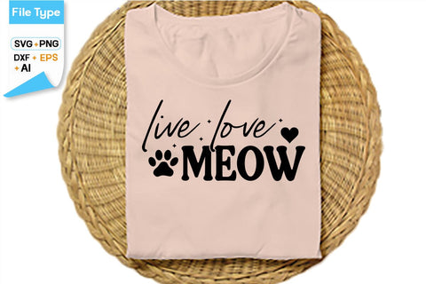 Live Love Meow SVG Cut File, SVGs,Quotes and Sayings,Food & Drink,On Sale, Print & Cut SVG DesignPlante 503 