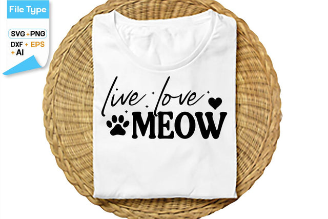 Live Love Meow SVG Cut File, SVGs,Quotes and Sayings,Food & Drink,On Sale, Print & Cut SVG DesignPlante 503 