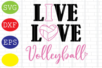Live Love Volleyball Svg, Volleyball Svg, Volleyball Cut Files, Game Day Svg, Jpg, Eps, Dxf Files SVG DigitalSvgFiles 