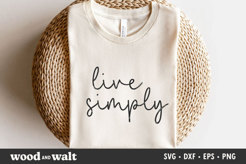 Live Simply SVG | Minimalist T-Shirt SVG SVG Wood And Walt 
