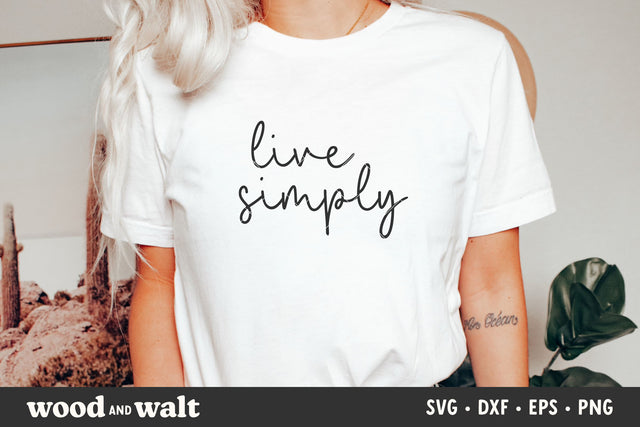 Live Simply SVG | Minimalist T-Shirt SVG SVG Wood And Walt 