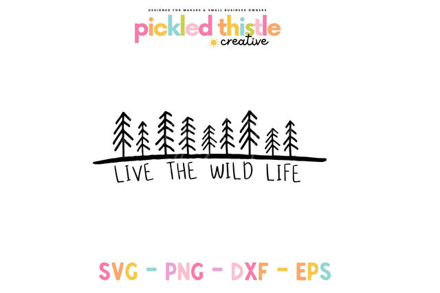 Live The Wild Life Adventure SVG SVG Pickled Thistle Creative 