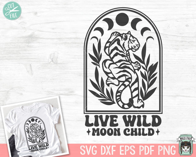 Live Wild Moon Child SVG, Inspirational Quote png file, Motivational Quote, Positive Affirmations, Mental Health svg, Tiger svg, Moon Phases SVG Wild Pilot 