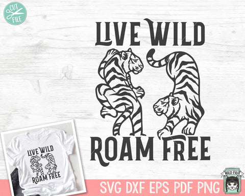 Live Wild Roam Free SVG, Inspirational Quote png file, Motivational Quote, Positive Affirmations, Mental Health svg, Tiger svg SVG Wild Pilot 