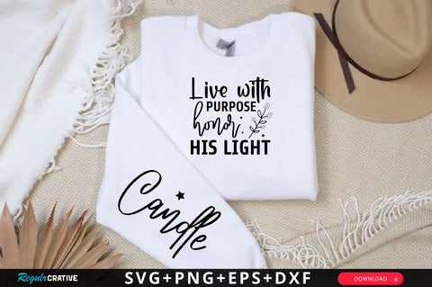 Live with purpose honor His light Sleeve SVG Design, Christian Sleeve SVG, Faith SVG Design, Jesus Sleeve SVG SVG Regulrcrative 