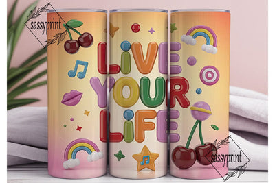 Live Your Life Tumbler Wrap Sublimation sassyprint 