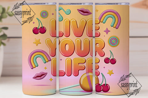 Live Your Life Tumbler Wrap Sublimation sassyprint 