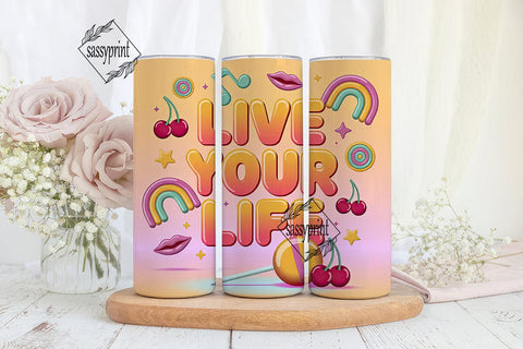 Live Your Life Tumbler Wrap Sublimation sassyprint 