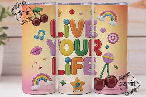 Live Your Life Tumbler Wrap Sublimation sassyprint 